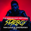 The Weeknd feat Daft Punk - Starboy Yan Cloud Tsvetkovsky Remix
