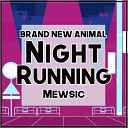 Mewsic - Night Running From Brand New Animal