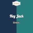 Hey Jack - Zhen Original Mix