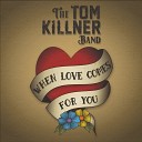 Tom Killner - When Love Comes For You Remaster