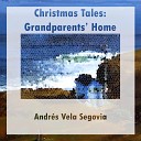 Andres Vela Segovia - Christmas Tales Grandparents Home
