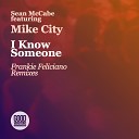 Sean McCabe feat Mike City - I Know Someone Feliciano Ricanstruction Radio…