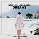 Wrigley Miss Green - Dreams Extended Mix