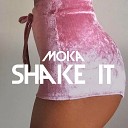 Moka - Shake It Radio Edit