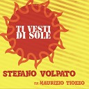 Stefano Volpato feat Maurizio Tiozzo - Ti vesti di sole