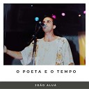 Jo o Alu - O Poeta e o Tempo