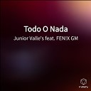 Junior Valle s feat FEN X GM - Todo O Nada