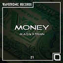 M A D feat X Train - Money