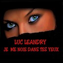 Luc Leandry - Je me noie dans tes yeux