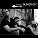 Bukowski - Bro you save me