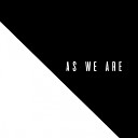 As We Are - So You Stayed