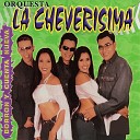 Orquesta La Cheverisima - Cheverisima Nostalgica Nostalgia Te Lo Juro Yo Plegaria…