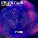 OTrax Alex Tamaro - Make You Mine Extended Mix