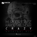 M Rodriguez Karol Melinger - Crazy Original Mix