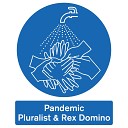 Pluralist Rex Domino feat Pondoo Polar Kid - Pandemic Remix