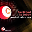 Paul Richard La Lobby - Massive In Miami Now Paul Richard Vocal Re work…