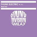 Phunk Electric feat P T - Red Hot Elettro Mix