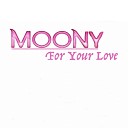 Moony - For Your Love K p Dub Mix
