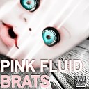 Pink Fluid - Brats Original Mix