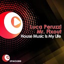 Luca Peruzzi Mr Fixout - House Music Is My Life Maurizio Gubellini Vs Takeshy Kurosawa…