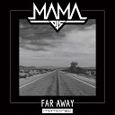 Mama Djs - Far Away Radio Edit