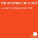 Industies Of Lust - Just Around Me Radio Mix