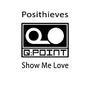 Posithieves - Show Me Love Club Mix