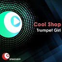 Cool Shop - Trumpet Girl Second Original Mix