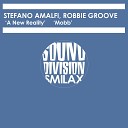 Stefano Amalfi, Robbie Groove - A New Reality - Ex  (Original Mix)