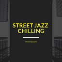 Street Jazz Chilling - Jazz Street Party