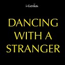 I genius - Dancing With A Stranger Instrumental Remix