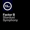 Factor B - Stardust Symphony Original Mix