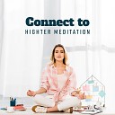 Meditation Music Zone - Connect to Highter Meditation
