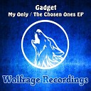 Gadget - My Only Original Mix
