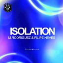 M Rodriguez Filipe Neves - Isolation Original Mix