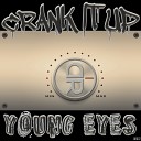 Young Eyes - Crank It Up Original Mix
