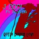 J Cool feat Alynda - Gotta Deeper Love Original Mix
