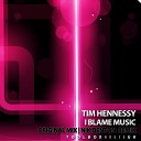 Tim Hennessy - I Blame Music Nik Denton Remix