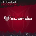E T Project - Life Goes On Original Mix