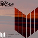 Koel - Only Love Original Mix