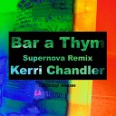Kerri Chandler - Bar A Thym Peace Division Soft Heavy Remix
