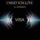 Visa - I Need You Love feat Dip Project