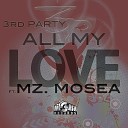 3rd Party feat Mz Mos a - All My Love