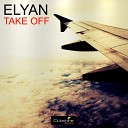 ELYAN - Take Off Original Mix