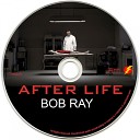 Bob Ray - After Life Original Mix
