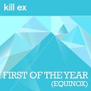 Kill Ex - First Of The Year Equinox Radio Edit