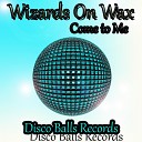 Wizards On Wax - Come To Me Original Mix