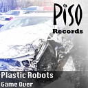 Plastic Robots - Game Over Original Mix