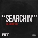 Lex Loofah - Searchin Original Mix