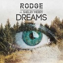 RODGE feat Shelby Merry - Dreams Radio Edit